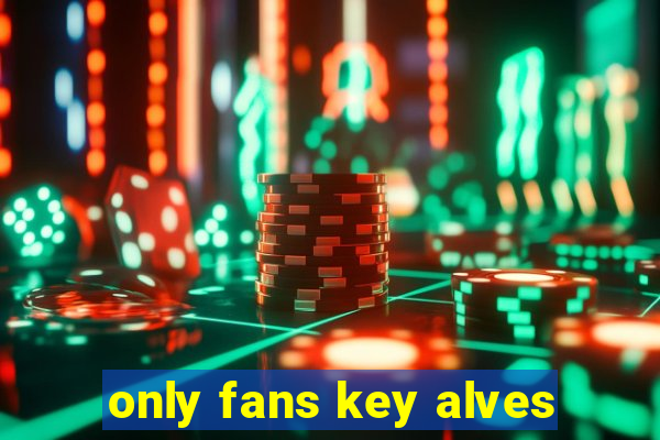 only fans key alves